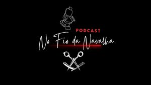 Podcast No Fio da Navalha