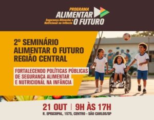 SEMINÁRIO EM SÃO CARLOS REÚNE GESTORES PARA FORTALECER A SEGURANÇA ALIMENTAR NA INFÂNCIA